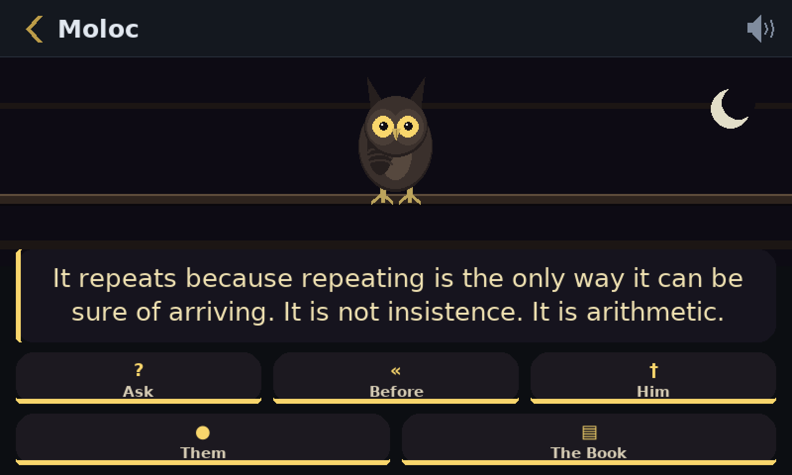 Moloc, a brown owl on a perch under a crescent moon. He says: It repeats because repeating is the only way it can be sure of arriving. It is not insistence. It is arithmetic.
