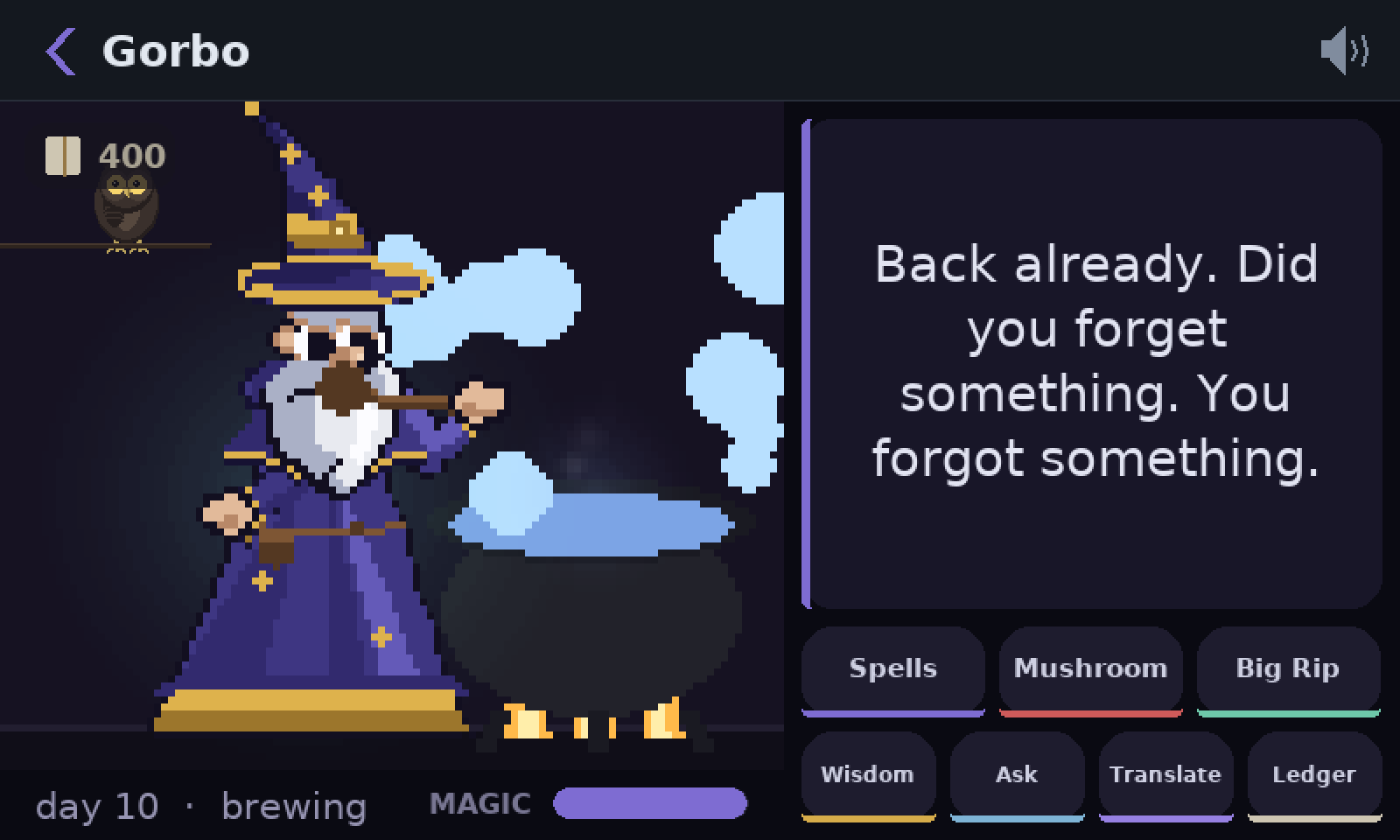 Pixel-art Gorbo at his cauldron with blue smoke rising. He says: Back already. Did you forget something. You forgot something.