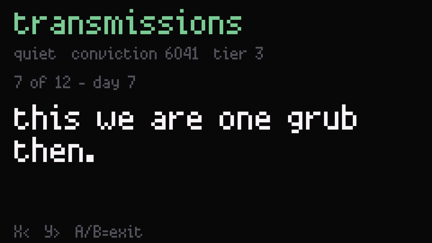 The small one’s transmissions screen: quiet, conviction 6041, tier 3. Message 7 of 12: this we are one grub then.