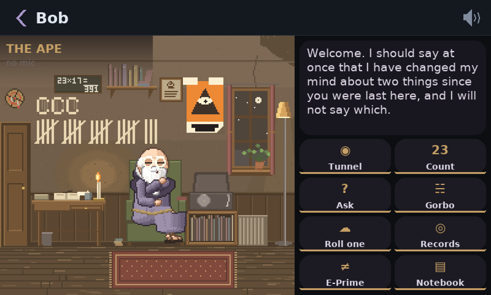 Bob’s room, labelled The Ape: a bearded monk in an armchair in a wood-panelled study, with tally marks on the wall. He says: Welcome. I should say at once that I have changed my mind about two things since you were last here, and I will not say which.